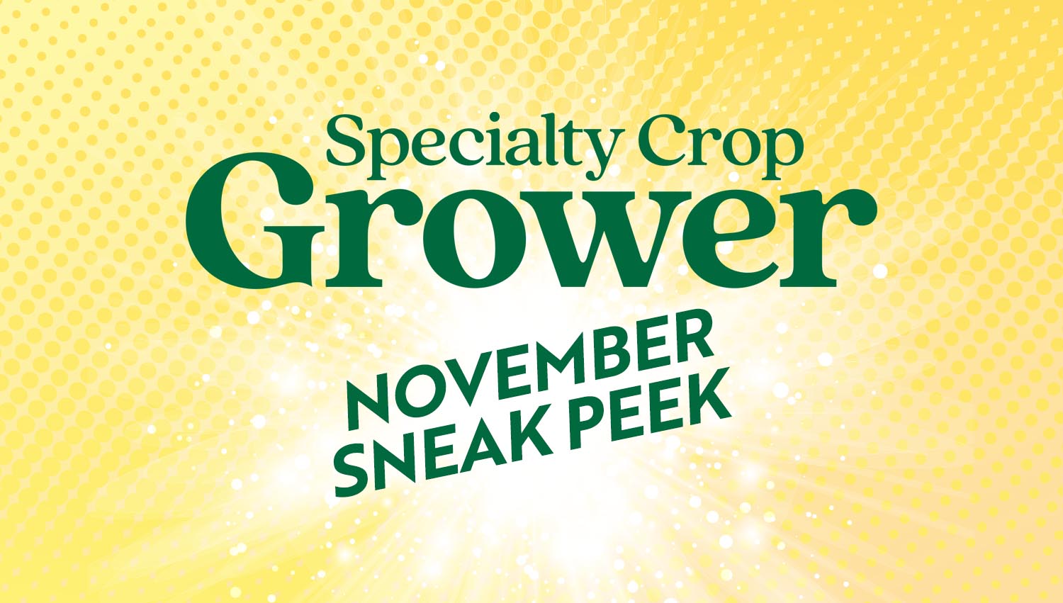 Featured image for “Sneak Peek: November 2024 Specialty Crop Grower Magazine”